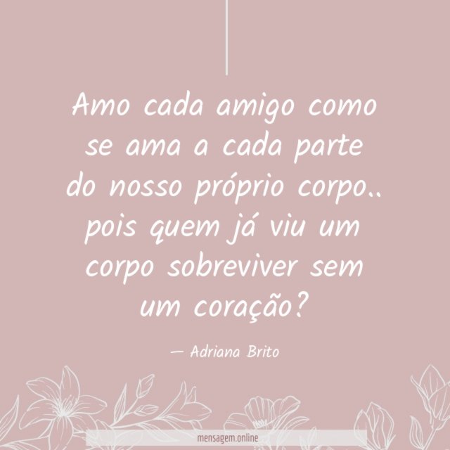 Amo cada amigo como se ama a cada