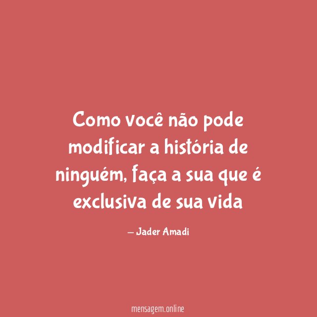 Como você não pode modificar a história de ninguém