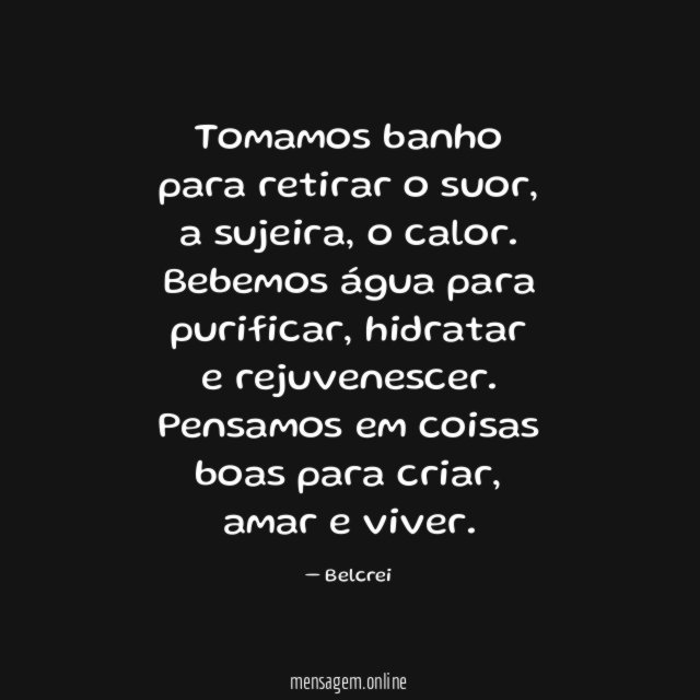 Tomamos banho para retirar o suor