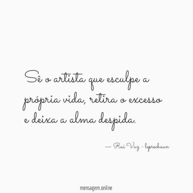 Sê o artista que esculpe a própria vida