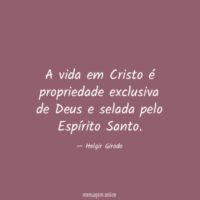 A vida em Cristo é propriedade exclusiva de