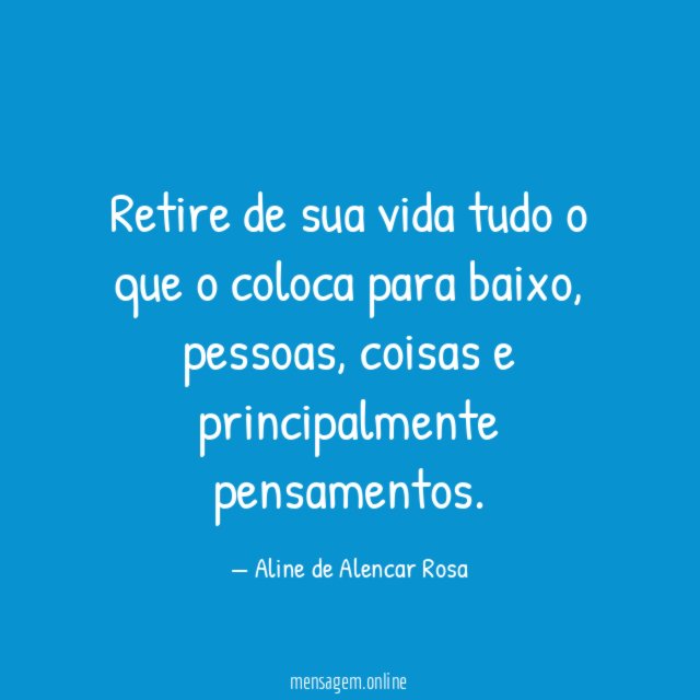 Retire de sua vida tudo o que o coloca para baixo