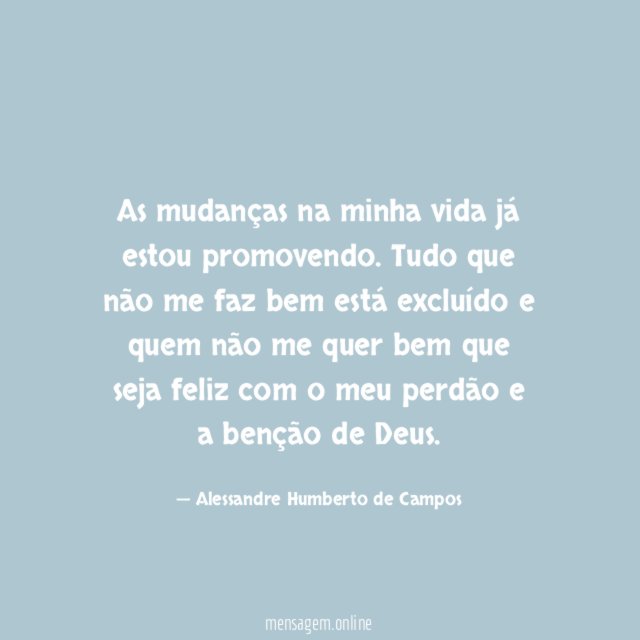 As mudanças na minha vida já estou promovendo