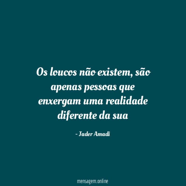 Os loucos não existem