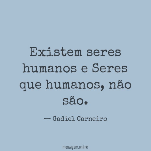 Existem seres humanos e Seres que humanos
