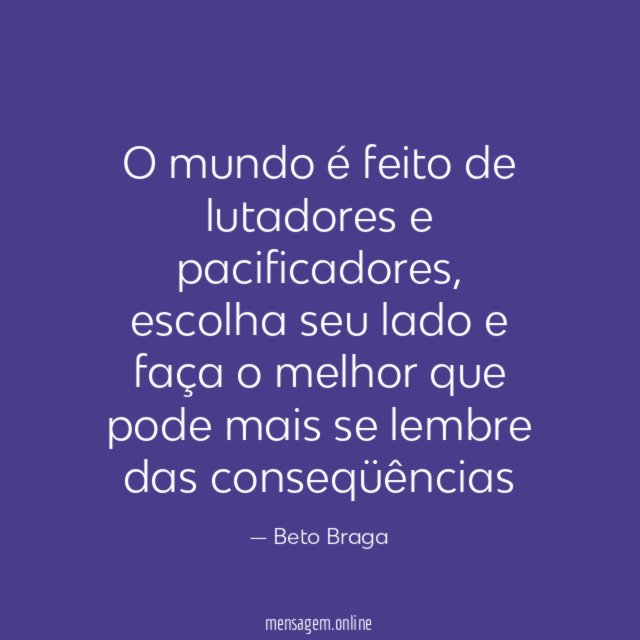 O mundo é feito de lutadores e pacificadores