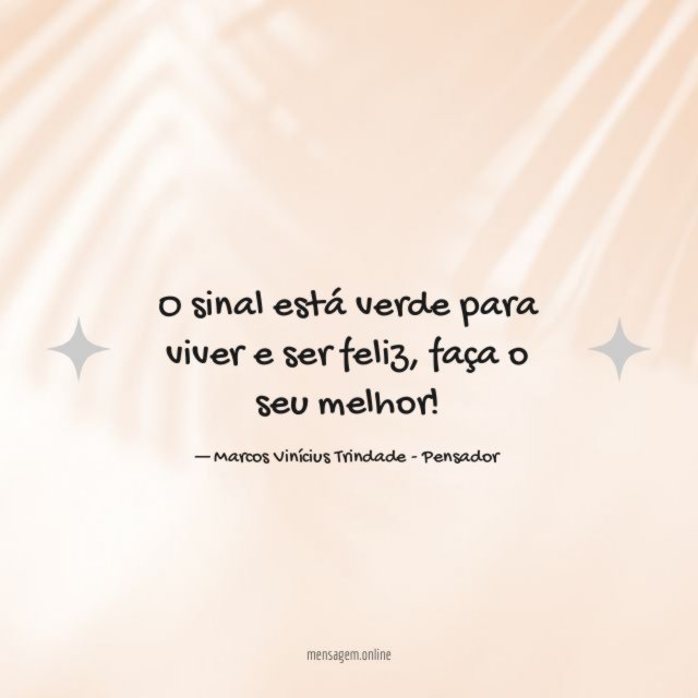 O sinal está verde para viver e ser feliz
