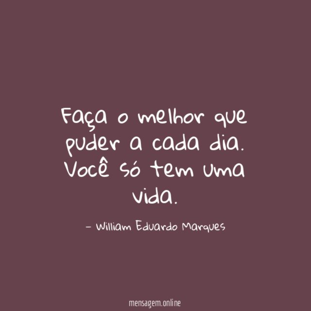 Faça o melhor que puder a cada dia