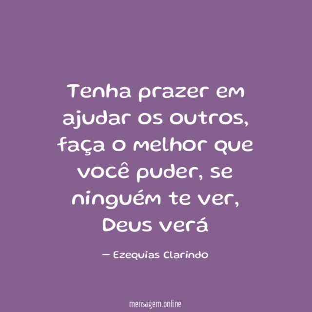 Tenha prazer em ajudar os outros