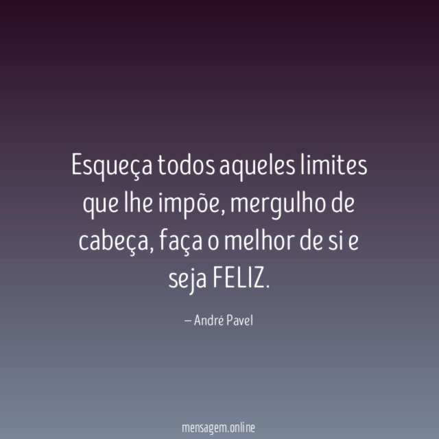 Esqueça todos aqueles limites que lhe impõe