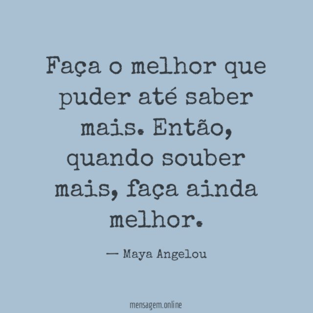 Faça o melhor que puder até saber mais