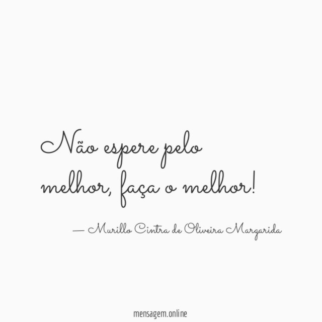Não espere pelo melhor