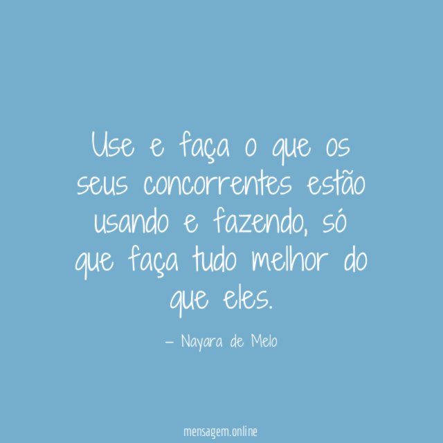Use e faça o que os seus concorrentes