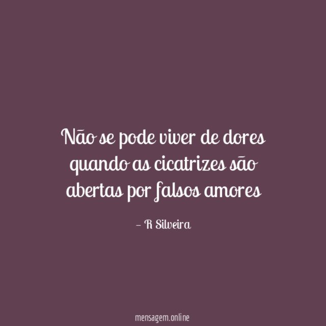 Não se pode viver de dores quando as