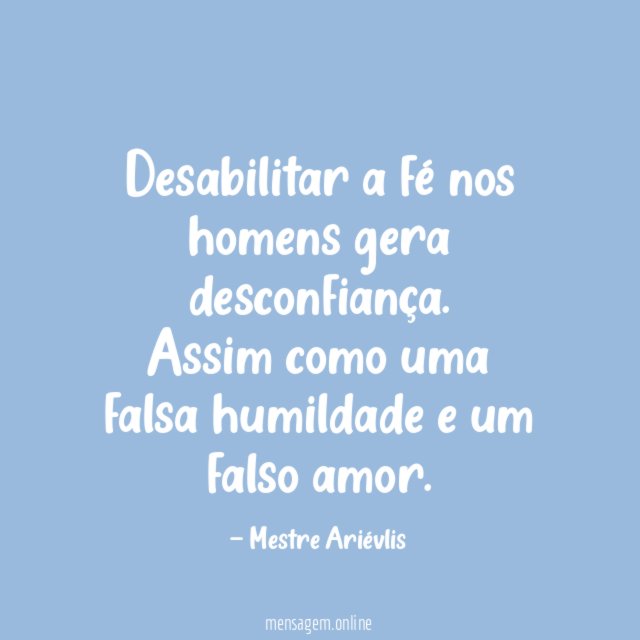 Desabilitar a fé nos homens gera desconfiança