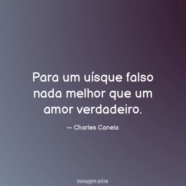 Para um uísque falso nada melhor que um amor verdadeiro