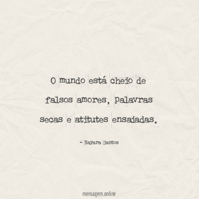 O mundo está cheio de falsos amores