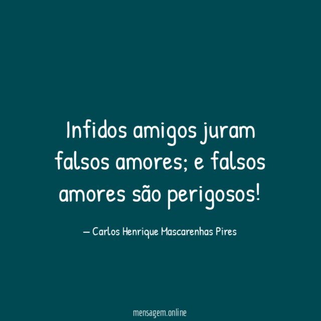 Infidos amigos juram falsos amores