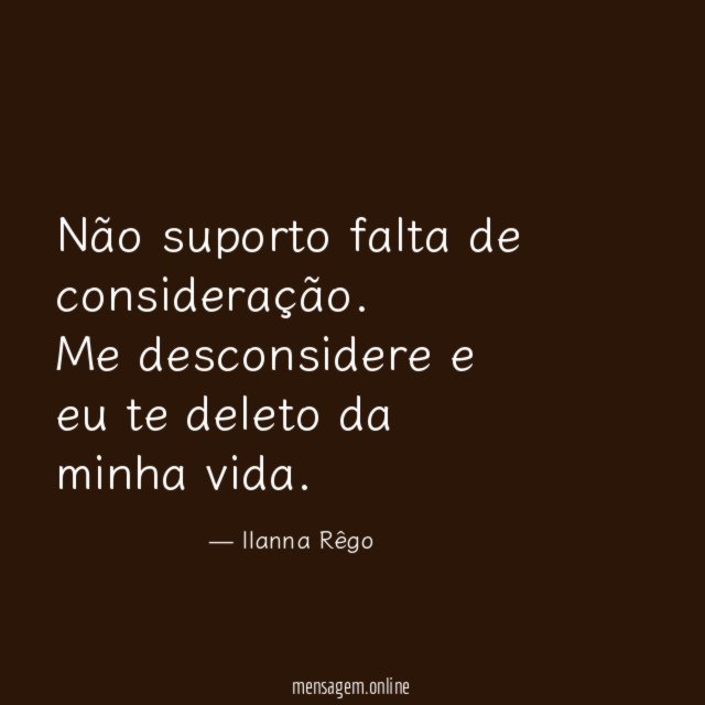 Não suporto falta de consideração
