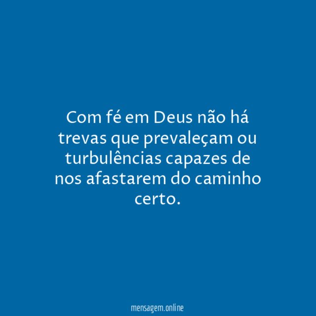 Com fé em Deus não há trevas que