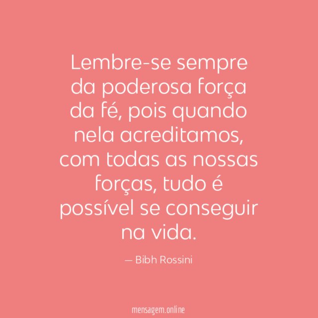 Lembre-se sempre da poderosa força da fé