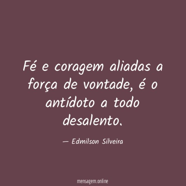 Fé e coragem aliadas a força de vontade
