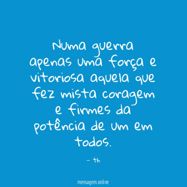 Numa guerra apenas uma força e vitoriosa aquela