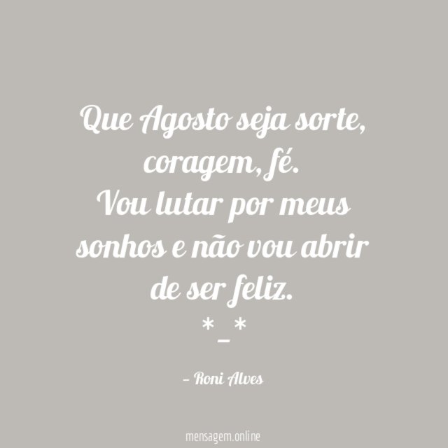 Que Agosto seja sorte