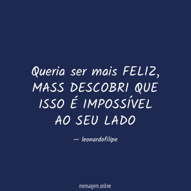 Queria ser mais FELIZ