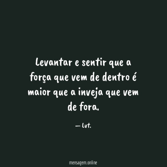 Levantar e sentir que a força que vem