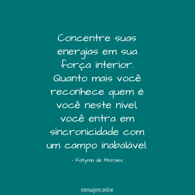 Concentre suas energias em sua força interior
