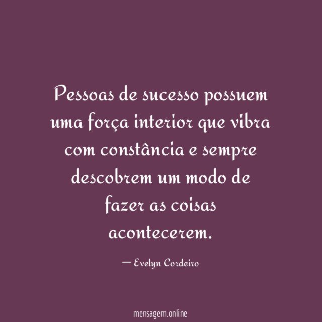 Pessoas de sucesso possuem uma força interior que