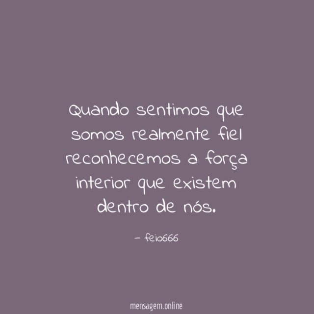 Quando sentimos que somos realmente fiel