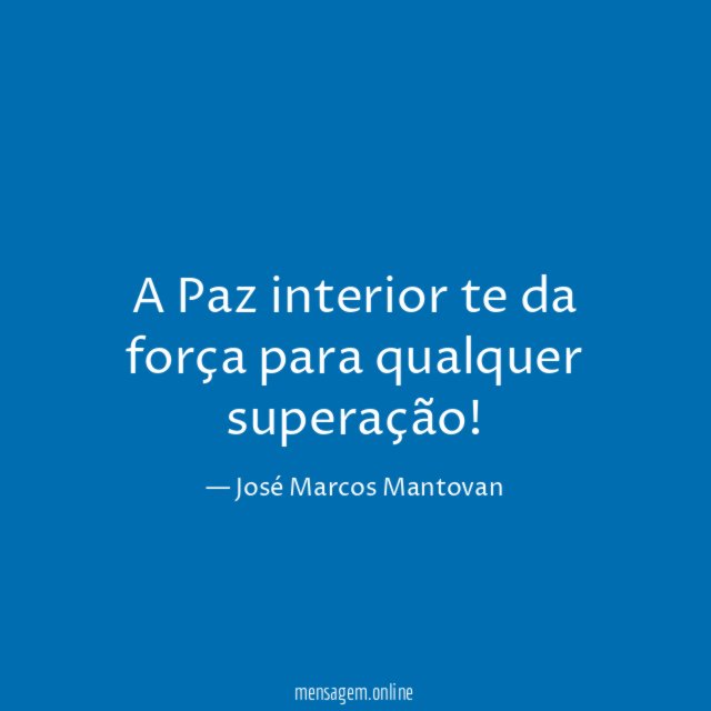 A Paz interior te da força para qualquer superação
