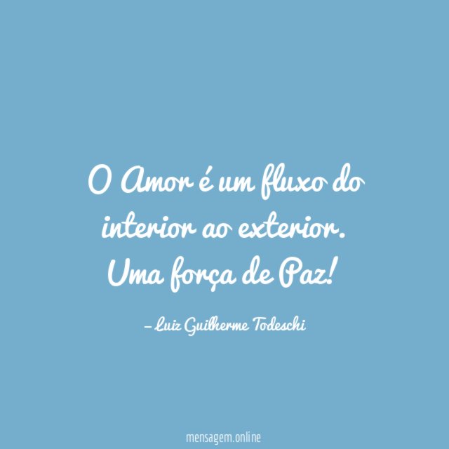 O Amor é um fluxo do interior ao exterior