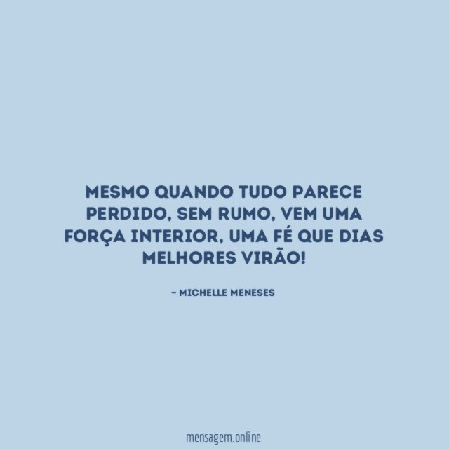 Mesmo quando tudo parece perdido
