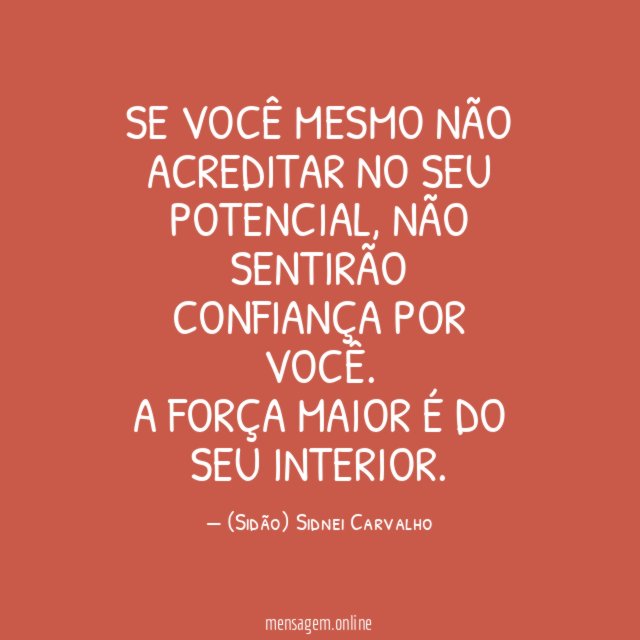 Se você mesmo não acreditar no seu potencial