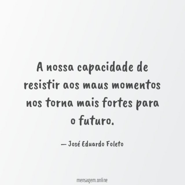A nossa capacidade de resistir aos maus momentos