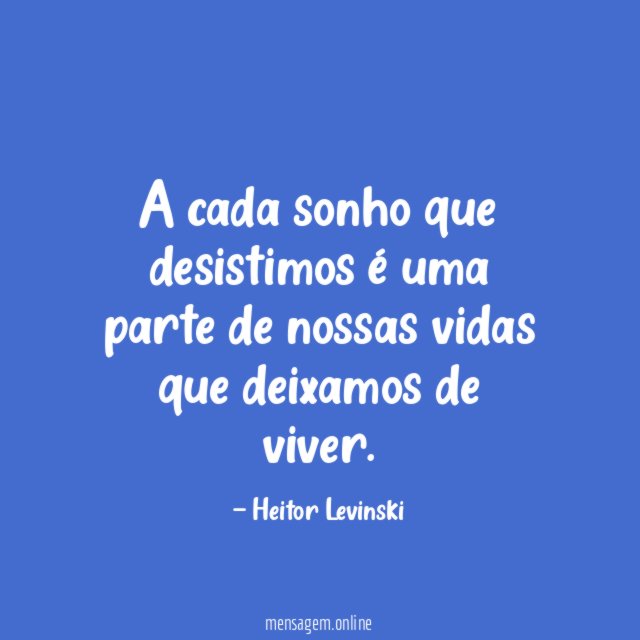 A cada sonho que desistimos é uma parte