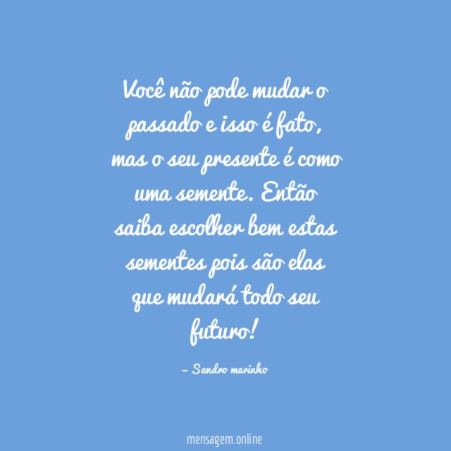 Você não pode mudar o passado e isso é fato