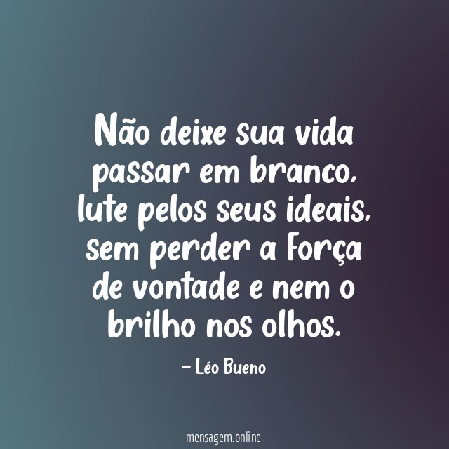 Não deixe sua vida passar em branco