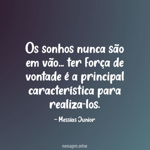 Os sonhos nunca são em vão