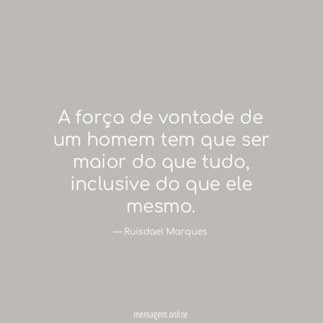 A força de vontade de um homem tem