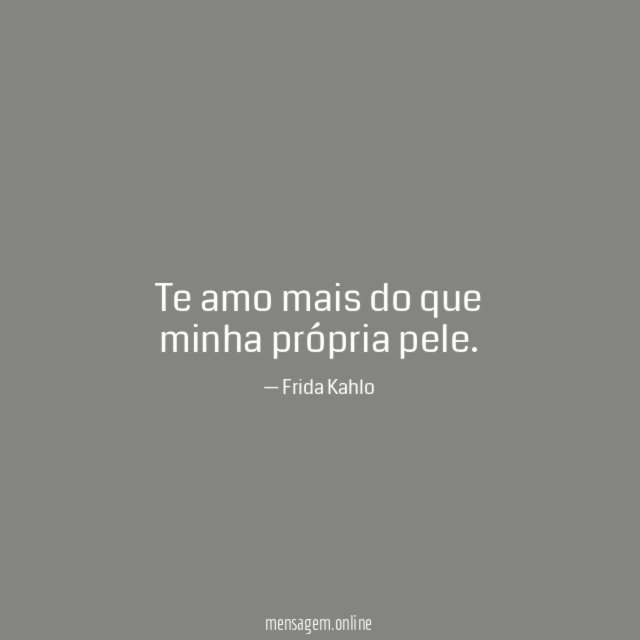 Te amo mais do que minha própria pele