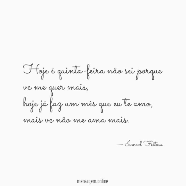 hoje é quinta-feira não sei porque vc me quer mais