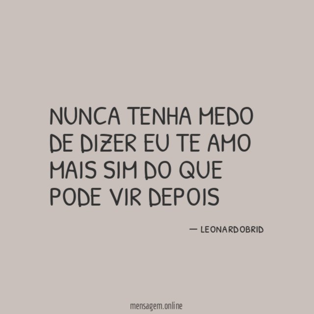 nunca tenha medo de dizer eu te amo