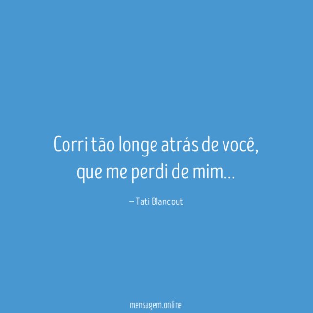 Corri tão longe atrás de você