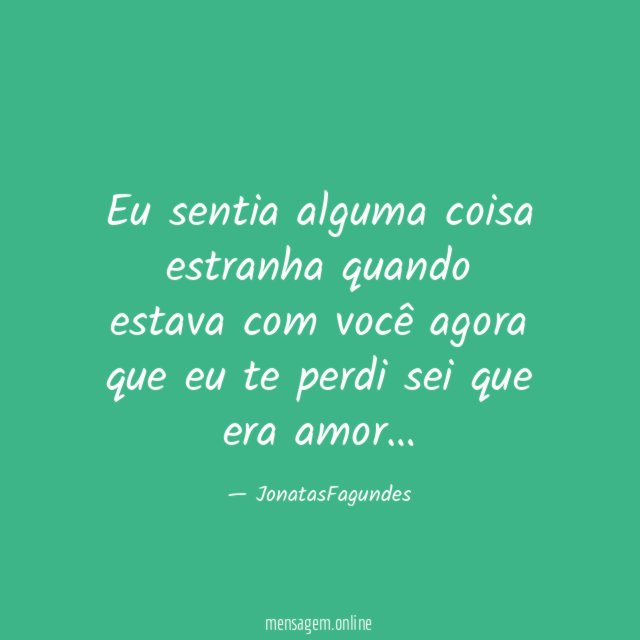 Eu sentia alguma coisa estranha quando estava com