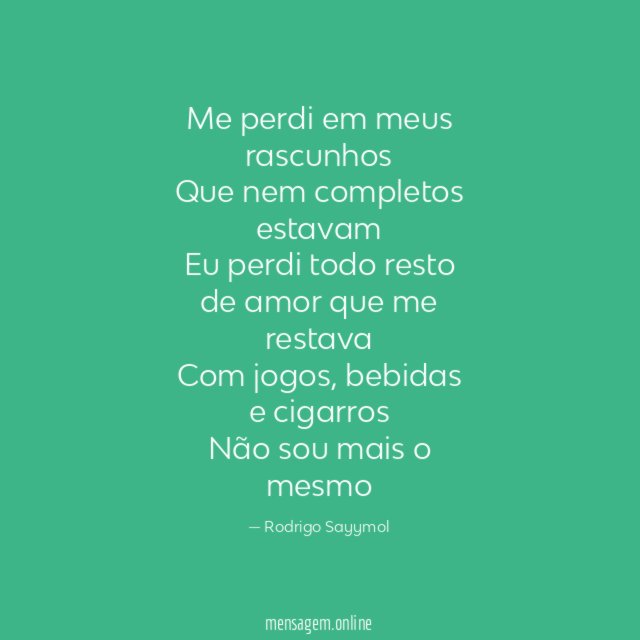 Me perdi em meus rascunhos Que nem completos estavam Eu