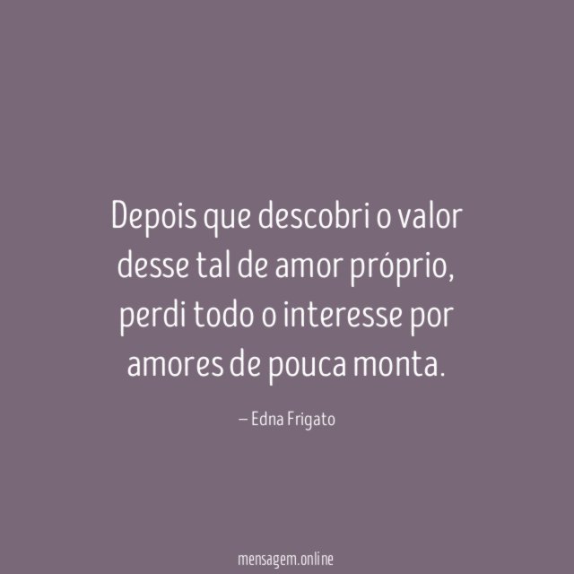 Depois que descobri o valor desse tal de amor próprio
